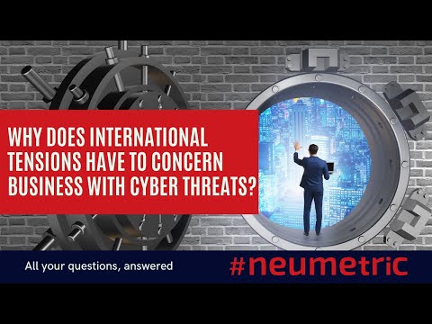 Why does International Tensions have to concern business with cyber threats?