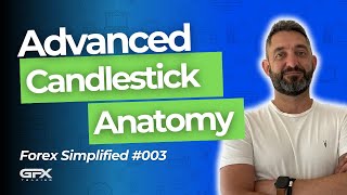 How To Read ADVANCED CANDLESTICK ANATOMY - (Forex Trading Simplified Ep3)
