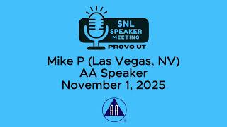 Mike P (Las Vegas, NV) - AA Speaker - 11-1-25