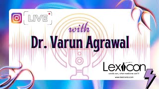 Instagram Live Session |Dr. Varun Agrawal | Lexicon Medical Magazine