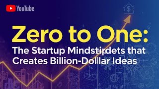 Zero to One: The Startup Mindset That Creates Billion-Dollar Ideas
