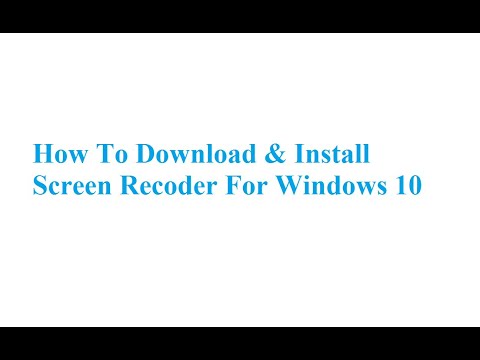 How To Download & Install Screen Recoder For Windows 10