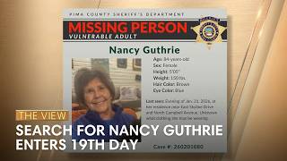 Search for Nancy Guthrie Enters 19th Day | The View
