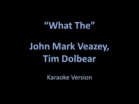 John Mark Veazey, Tim Dolbear - What The - Karaoke Version from Vesci