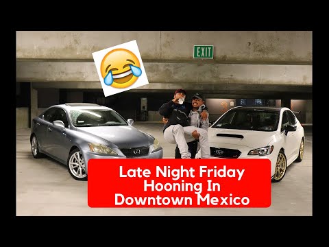 Late Night Friday Hooning In Downtown Mexico