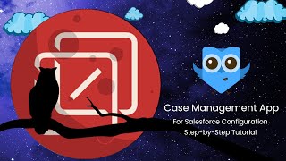 Case Management App for Salesforce Configuration : Step-by-Step Tutorial