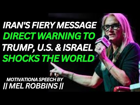 Iran's Fiery Message: Direct Warning to Trump, U.S. & Israel Shocks the World | Mell Robbins Speech|