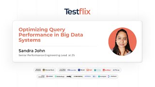 Optimizing Query Performance in Big Data Systems | Sandra John | #testflix2024