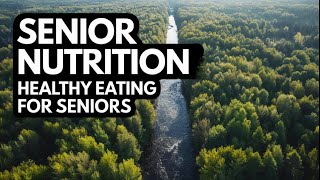 Senior Nutrition: Healthy Eating for SENIORS