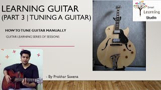 Guitar Lessons (Part 3 | How to tune Guitar manually)