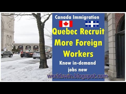 Canada Immigration Latest News   Quebec Recruit More Foreign Workers