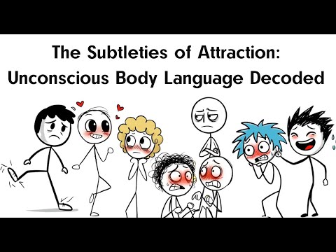 The Subtleties of Attraction - Unconscious Body Language Decoded