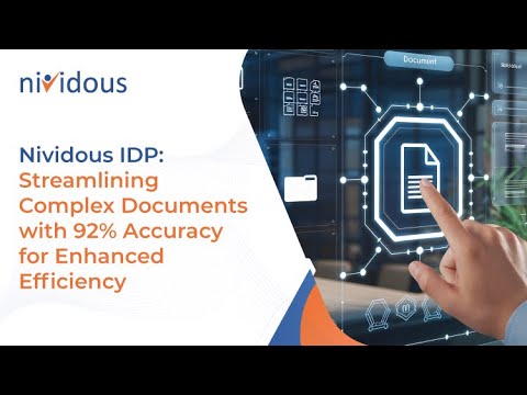 Nividous IDP: Streamlining complex documents with 92%+ accuracy for enhanced efficiency