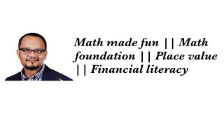 Math made fun || Math foundation || Place value || Financial literacy