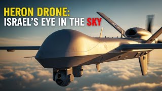 “HERON DRONE: The Israeli ‘Eye in the Sky’ That SHOCKED Every Superpower!”
