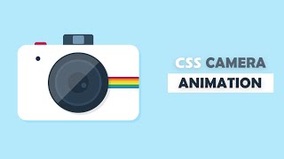 Camera Capture Animation Create Using CSS - CSS Animation Tutorial
