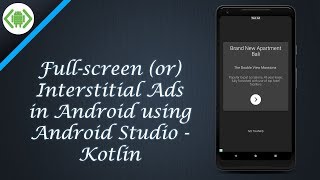 Full-screen Ads (or) Interstitial Ads in Android using Android Studio - Kotlin