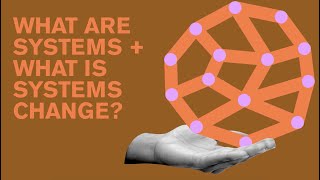 What are systems and what is systems change?