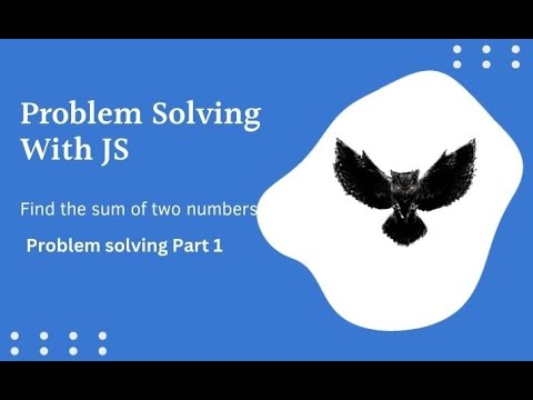 Problem solving with JavaScript || Find the sum of two numbers || Solving Owl || Part -1