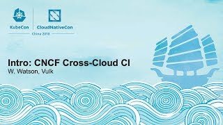 Intro: CNCF Cross-Cloud CI - W. Watson, Vulk