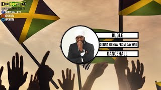 Bugle - Genna Genna From Day One ♫Dancehall February 2018