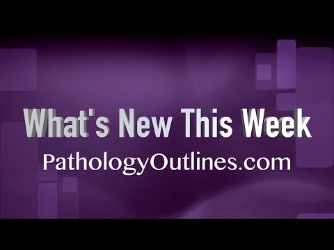 What's New At PathologyOutlines.com,  12 June 2020