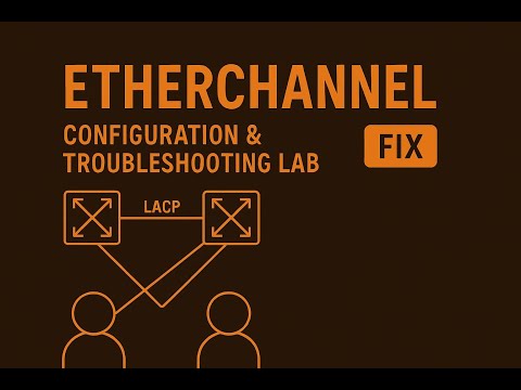 Etherchannel Configuration & Troubleshooting Lab