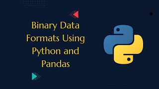 Binary Data Formats Using Python and Pandas |#coding #python #neuraltechanalytics #dataanalytics