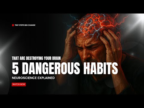 5 Dangerous Habits | That Are Destroying Your Brain | Neuroscience Explained | Tiny Steps Big Change