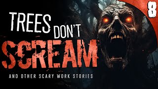 "Why I Quit Logging FOR GOOD" | 8 TRUE Work Horror Stories