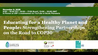 Educating for a Healthy Planet and People: Strengthening Partnerships on the Road to COP30