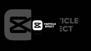 CAPCUT_-_Particle_effect_tutorial_._._._._#capcut_#capcutedit_#particleeffect #shorts #viralshorts