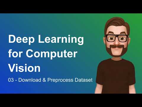 03 | Download and Preprocess Dataset | Deep Learning for Computer Vision | #mhjhamza