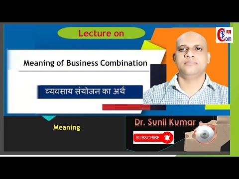 Meaning of Business Combination व्यवसाय संयोजन का अर्थ