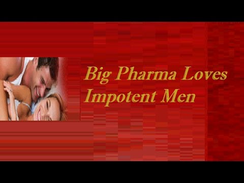 Big Pharma Loves Impotent Men
