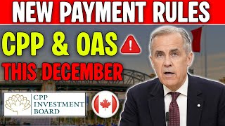 CPP & OAS Alert: New Payment Rules Begin This December