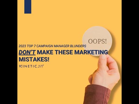 Don't Make These Top 7 Campaign Manager Mistakes in 2023