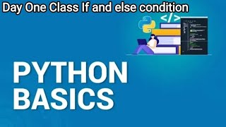 Python day one class. If and else conditions.