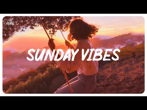 Sunday Vibes - Morning Vibes ~ Song to make you feel better mood