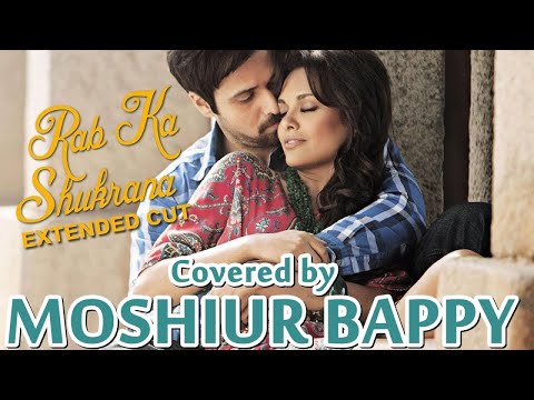 Rab Ka Shukrana | Cover by Moshiur Bappy | Hindi Hit Songs 2020 | Unplugged | Mohit Chauhan
