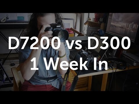 D7200 vs D300 after 1 week of use