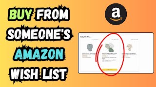 How To Buy From Someone's Amazon Wish List (Step By Step Tutorial)