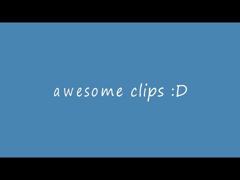 AWESOEM CLIPS :D