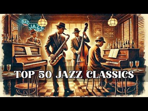Top 50 Jazz Classics – Best of Smooth Jazz for Relaxation [Jazz, Smooth Jazz, Jazz Classics]