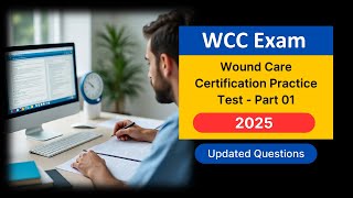 Wound Care Certification Practice Test 2025 - 30 Real Questions & Answers