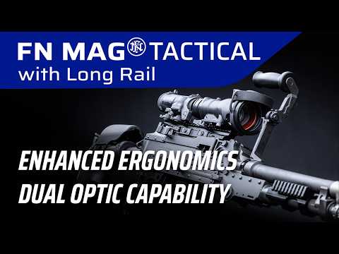 FN MAG® TACTICAL with Long Rail : new features for the legendary GPMG