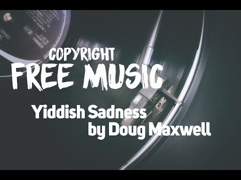 [Copyright Free Music] Yiddish Sadness -  Doug Maxwell (Sad Background Music)