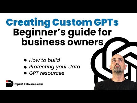 How to Create Custom GPTs - While Protecting Data -For Business Owners + Free Resource Guide