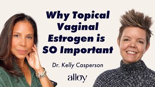 Why Topical Vaginal Estrogen is SO Important | Dr. Kelly Casperson