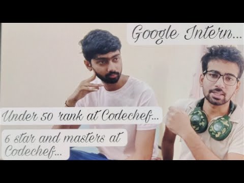 A Podcast with two Google interns & 6 Star and masters Coder & Under 50 India rank at Codechef...